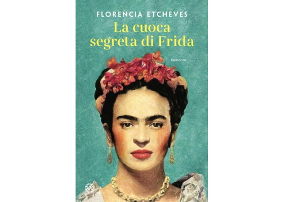 La cuoca segreta di Frida （Salani Editore） [電子書籍版]